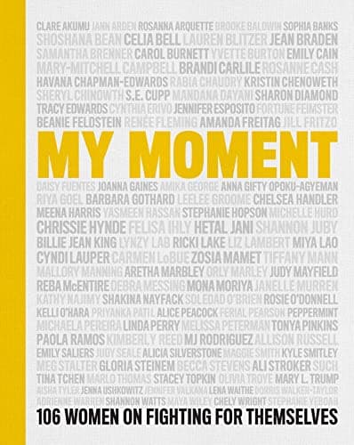 Cover of My Moment: 106 Women on Fighting for Themselves
