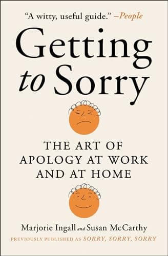 Cover of Getting to Sorry: The Art of Apology at Work and at Home