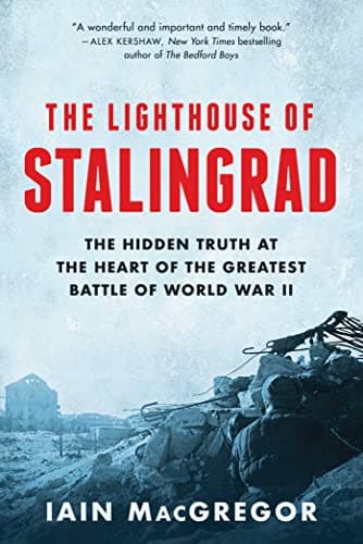 Cover of The Lighthouse of Stalingrad: The Hidden Truth at the Heart of the Greatest Battle of World War II