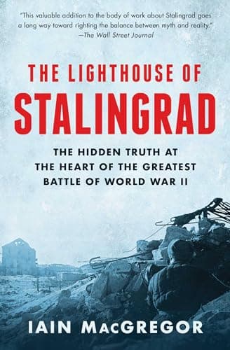 Cover of The Lighthouse of Stalingrad: The Hidden Truth at the Heart of the Greatest Battle of World War II