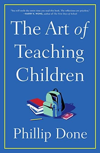 Cover of The Art of Teaching Children: All I Learned From a Lifetime in the Classroom