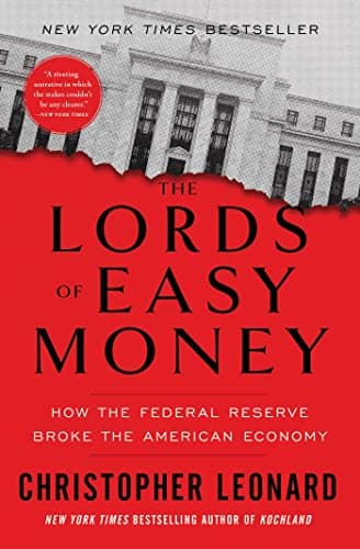 Cover of The Lords of Easy Money: How the Federal Reserve Broke the American Economy