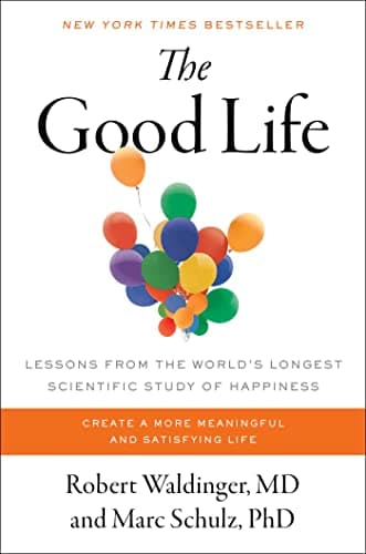 Cover of The Good Life: Lessons From the World's Longest Scientific Study of Happiness