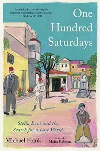 Cover of One Hundred Saturdays: Stella Levi and the Search for a Lost World