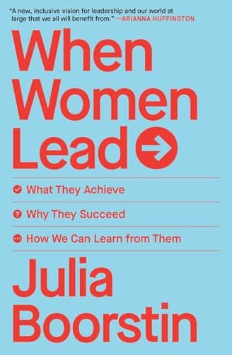 Cover of When Women Lead: What They Achieve, Why They Succeed, and How We Can Learn From Them
