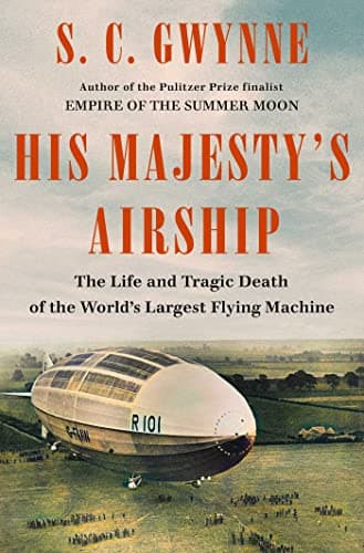 Cover of His Majesty's Airship: The Life and Tragic Death of the World's Largest Flying Machine
