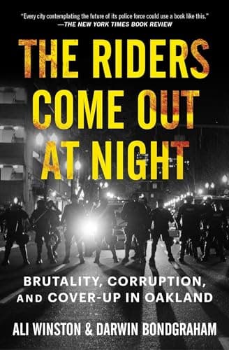 Cover of The Riders Come Out at Night: Brutality, Corruption, and Cover-Up in Oakland