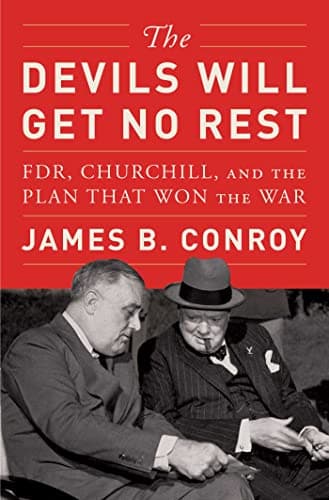 Cover of The Devils Will Get No Rest: FDR, Churchill, and the Plan That Won the War