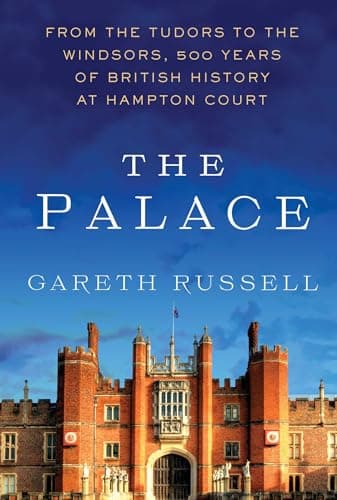 Cover of The Palace: From the Tudors to the Windsors, 500 Years of British History at Hampton Court