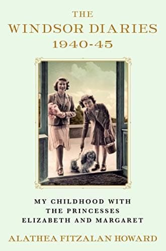 Cover of The Windsor Diaries 1940 - 45: My Childhood with the Princesses Elizabeth and Margaret