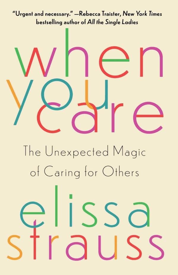 Cover of When You Care: The Unexpected Magic of Caring for Others