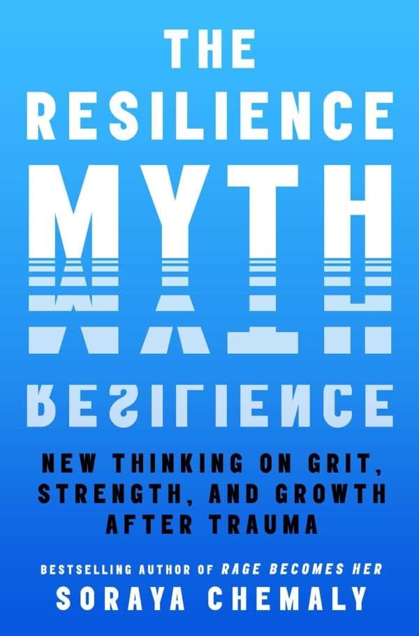 Cover of The Resilience Myth: New Thinking on Grit, Strength, and Growth After Trauma