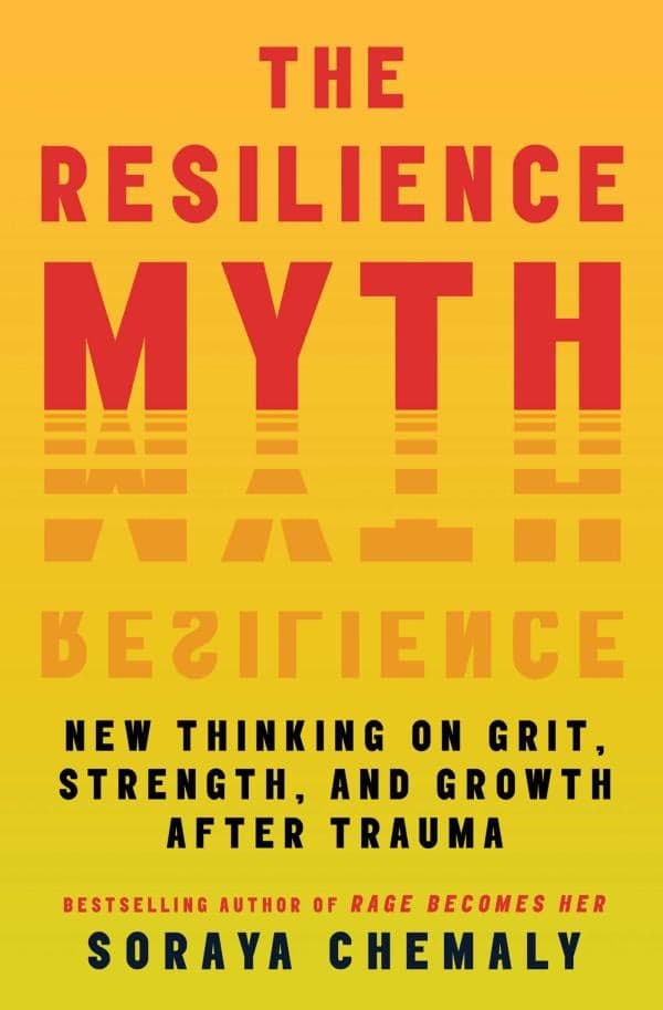 Cover of The Resilience Myth: New Thinking on Grit, Strength, and Growth After Trauma
