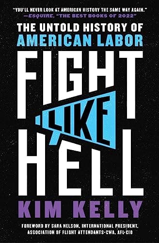 Cover of Fight Like Hell: The Untold History of American Labor