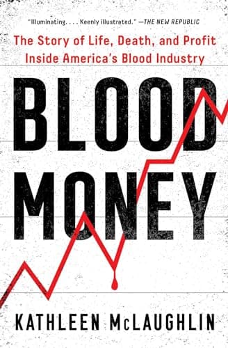 Cover of Blood Money: The Story of Life, Death, and Profit Inside America's Blood Industry