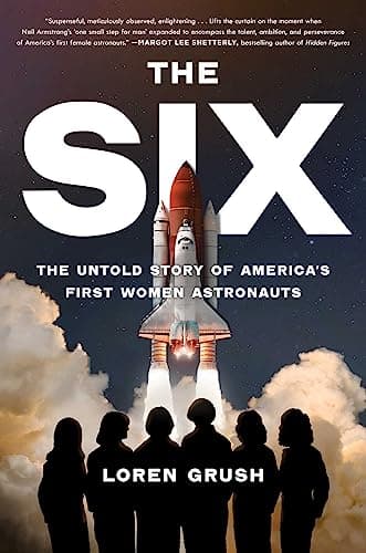 Cover of The Six: The Untold Story of America's First Women Astronauts