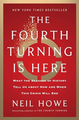 Cover of The Fourth Turning Is Here: What the Seasons of History Tell Us about How and When This Crisis Will End