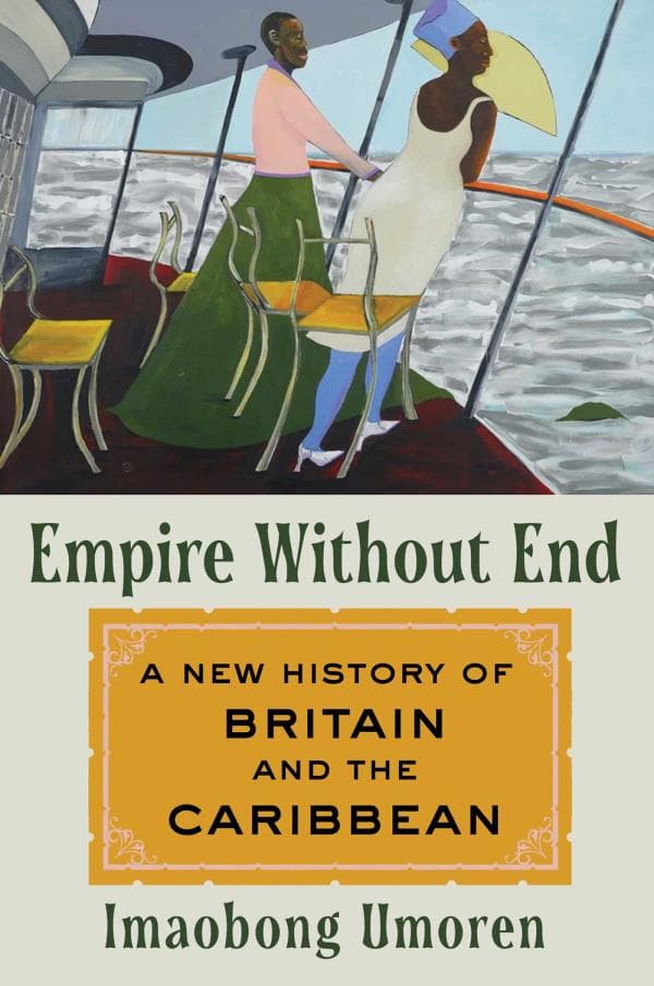 Cover of Empire Without End: A New History of Britain and the Caribbean