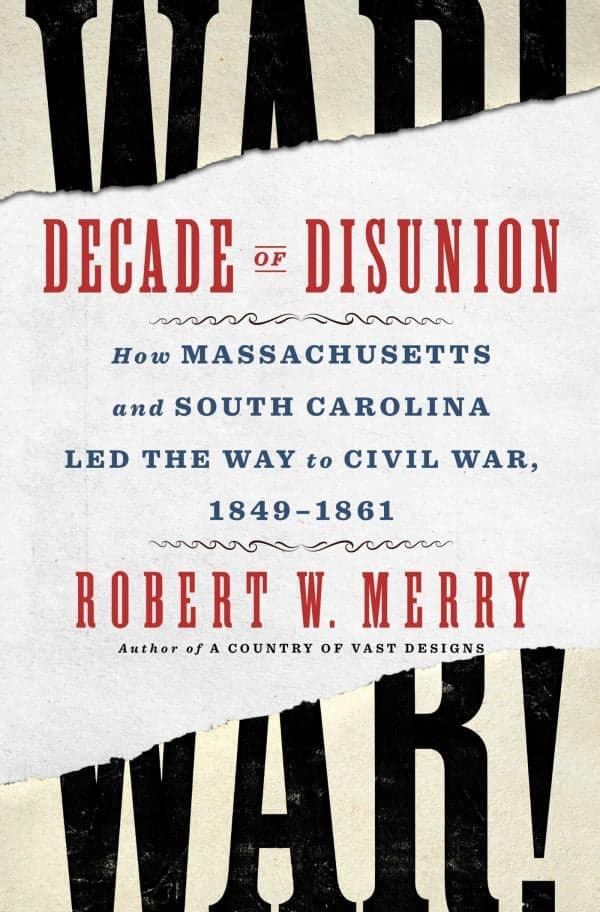Cover of Decade of Disunion: How Massachusetts and South Carolina Led the Way to Civil War, 1849-1861
