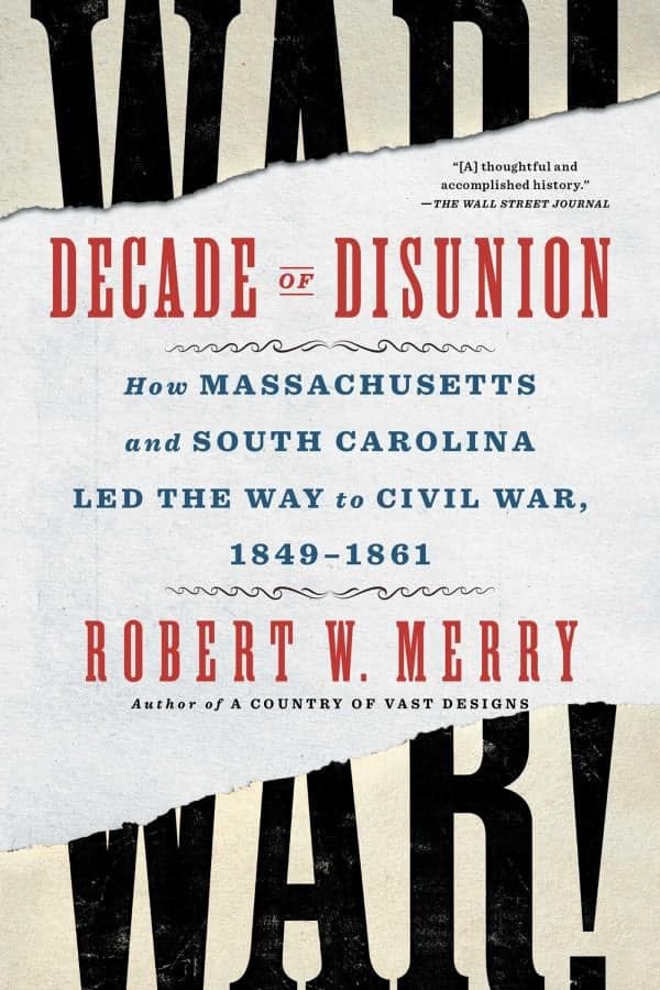 Cover of Decade of Disunion: How Massachusetts and South Carolina Led the Way to Civil War, 1849-1861