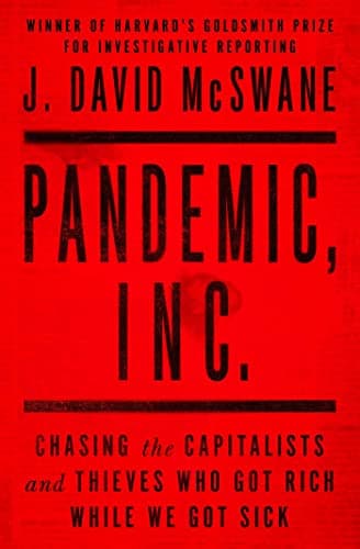 Cover of Pandemic, Inc.: Chasing the Capitalists and Thieves Who Got Rich While We Got Sick