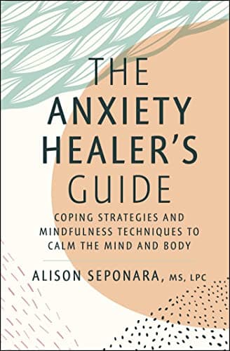Cover of The Anxiety Healer's Guide: Coping Strategies and Mindfulness Techniques to Calm the Mind and Body
