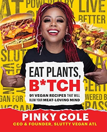 Cover of Eat Plants, B*tch: 91 Vegan Recipes That Will Blow Your Meat-Loving Mind