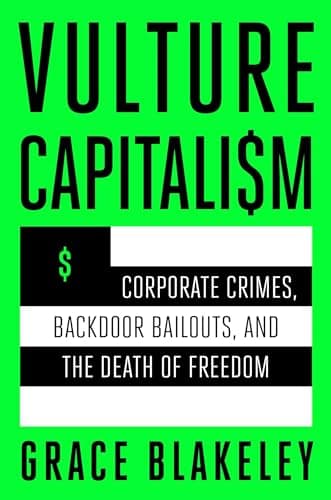 Cover of Vulture Capitalism: Corporate Crimes, Backdoor Bailouts, and the Death of Freedom