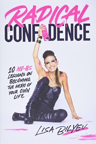 Cover of Radical Confidence: 10 No-BS Lessons on Becoming the Hero of Your Own Life