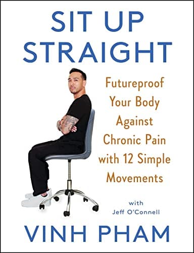 Cover of Sit Up Straight: Futureproof Your Body Against Chronic Pain with 12 Simple Movements