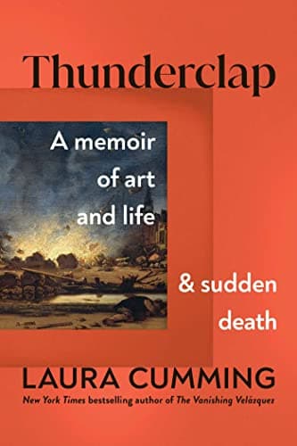 Cover of Thunderclap: A Memoir of Art and Life and Sudden Death