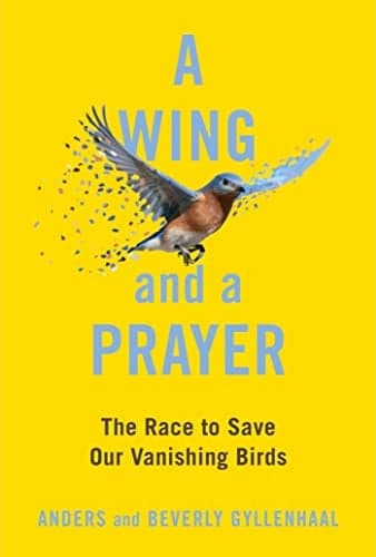 Cover of A Wing and a Prayer: The Race to Save Our Vanishing Birds
