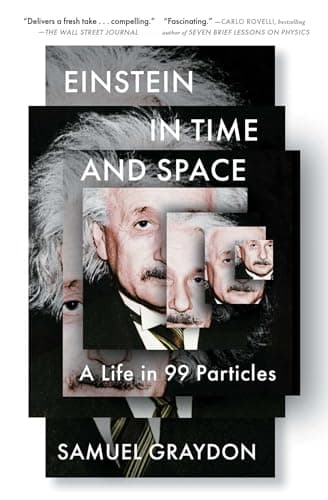 Cover of Einstein in Time and Space: A Life in 99 Particles