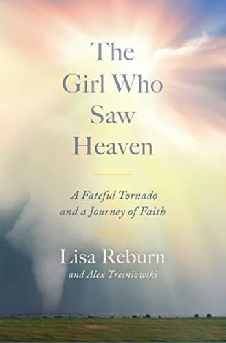 Cover of The Girl Who Saw Heaven: A Fateful Tornado and a Journey of Faith