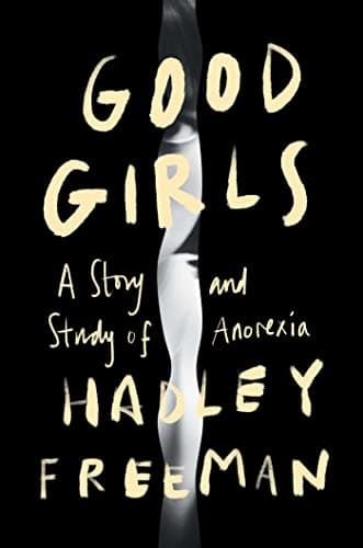 Cover of Good Girls: A Story and Study of Anorexia