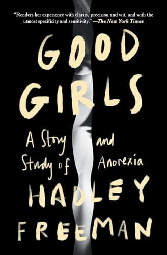 Cover of Good Girls: A Story and Study of Anorexia