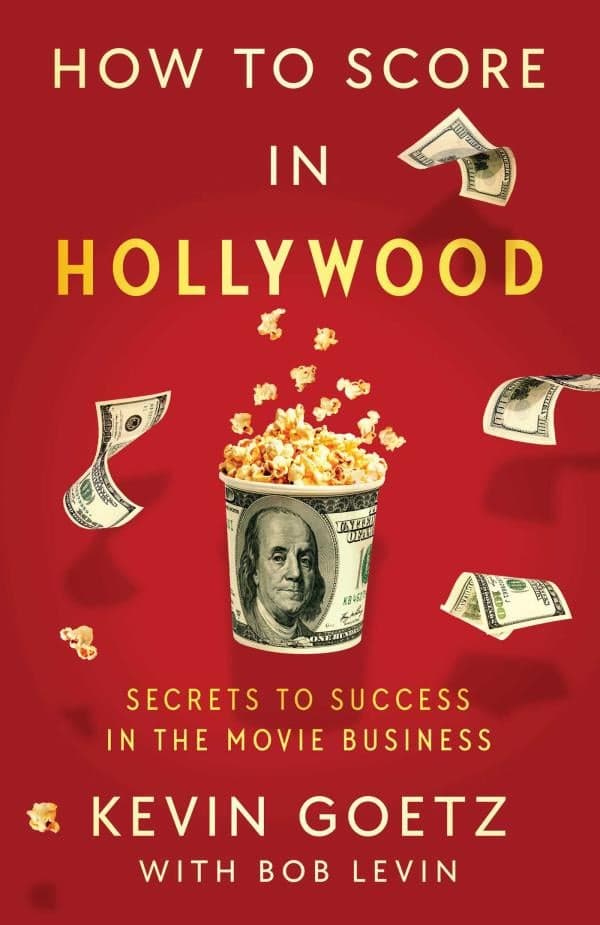 Cover of How to Score in Hollywood: Secrets to Success in the Movie Business