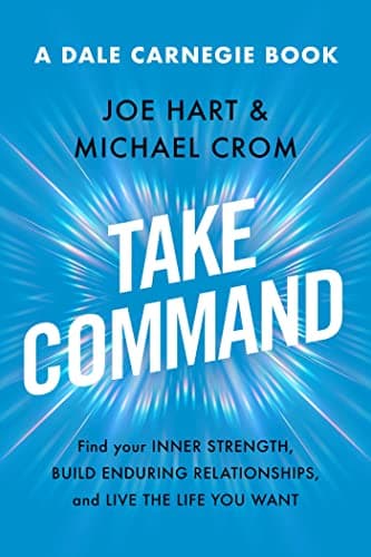 Cover of Take Command: Find Your Inner Strength, Build Enduring Relationships, and Live the Life You Want (Dale Carnegie Books)