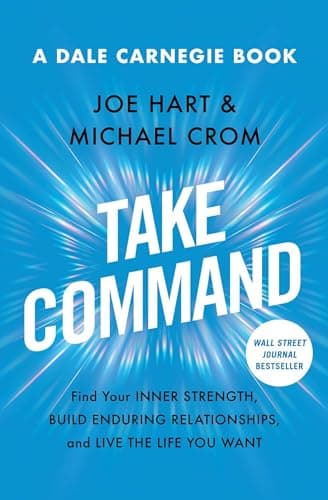 Cover of Take Command: Find Your Inner Strength, Build Enduring Relationships, and Live the Life You Want