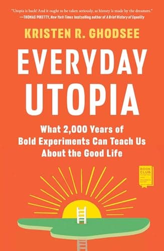 Cover of Everyday Utopia: What 2,000 Years of Bold Experiments Can Teach Us About the Good Life