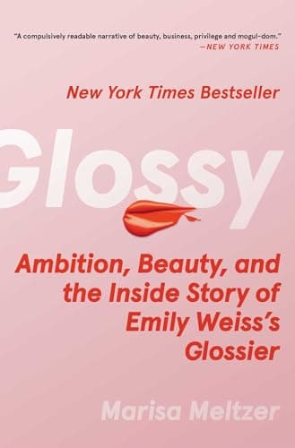 Cover of Glossy: Ambition, Beauty, and the Inside Story of Emily Weiss's Glossier