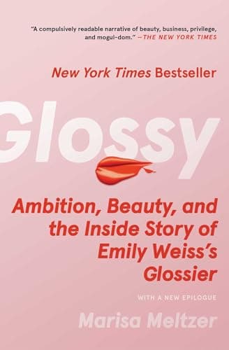 Cover of Glossy: Ambition, Beauty, and the Inside Story of Emily Weiss's Glossier