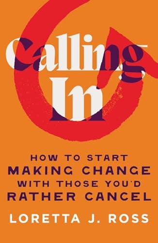 Cover of Calling In: How to Start Making Change With Those You'd Rather Cancel