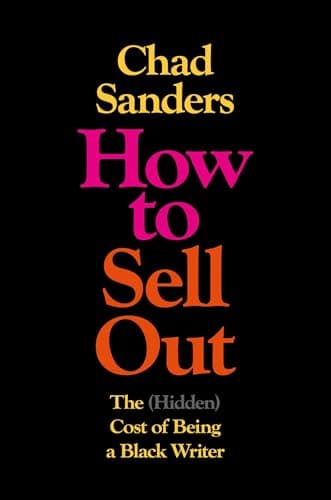 Cover of How to Sell Out: The (Hidden) Cost of Being a Black Writer
