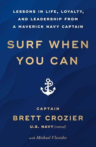 Cover of Surf When You Can: Lessons in Life, Loyalty, and Leadership From a Maverick Navy Captain