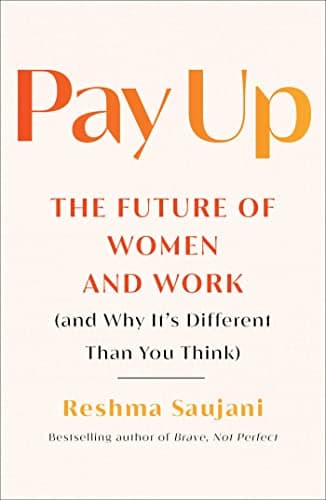 Cover of Pay Up: The Future of Women and Work (and Why It's Different Than You Think)