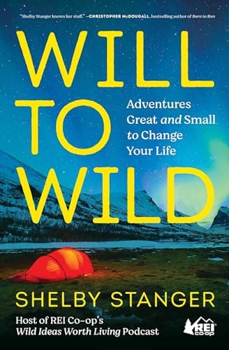 Cover of Will to Wild: Adventures Great and Small to Change Your Life