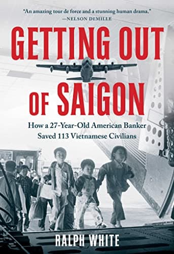 Cover of Getting Out of Saigon: How a 27-Year-Old Banker Saved 113 Vietnamese Civilians
