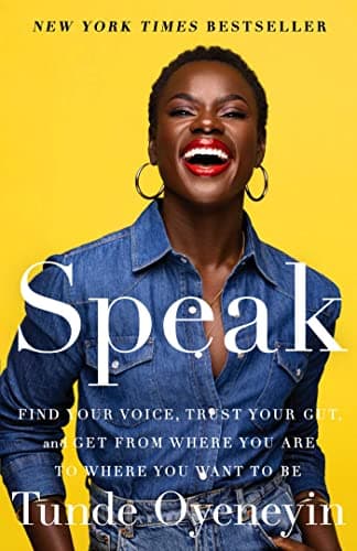 Cover of Speak: Find Your Voice, Trust Your Gut, and Get from Where You Are to Where You Want to Be