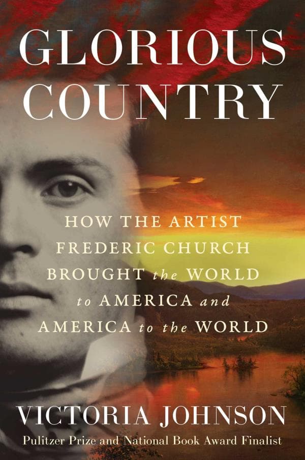Cover of Glorious Country: How the Artist Frederic Church Brought the World to America and America to the World